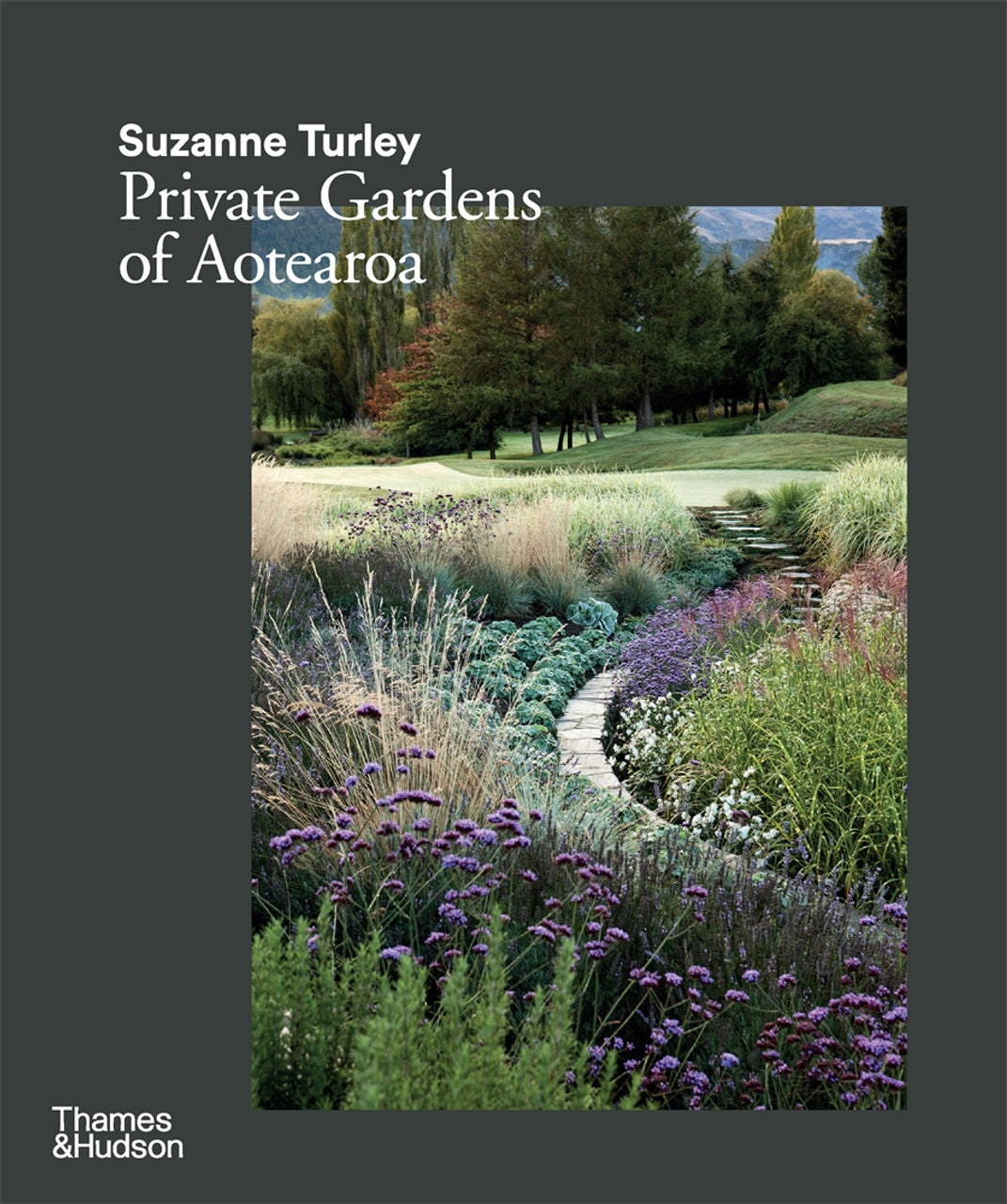 PRIVATE GARDENS OF AOTEAROA - SUZANNE TURLEY